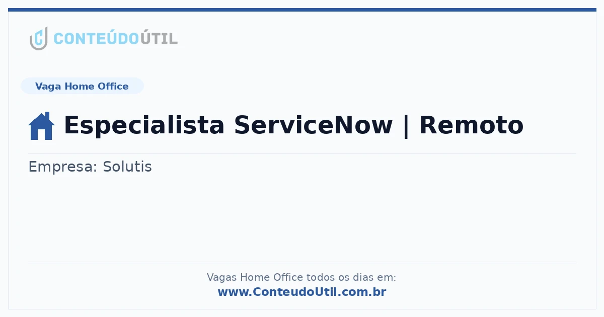 Vaga Home Office: Especialista ServiceNow | Remoto | Quero Home