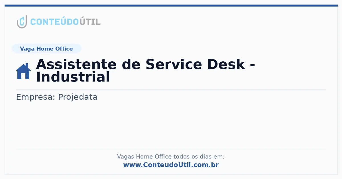 Vaga Home Office: Assistente de Service Desk - Industrial na empresa Projedata | Quero Home
