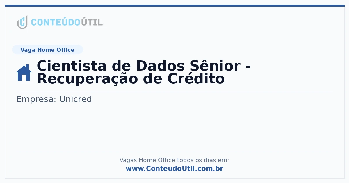 Vaga Home Office: Cientista de Dados Sênior - Recuperação de Crédito na empresa Unicred | Quero Home