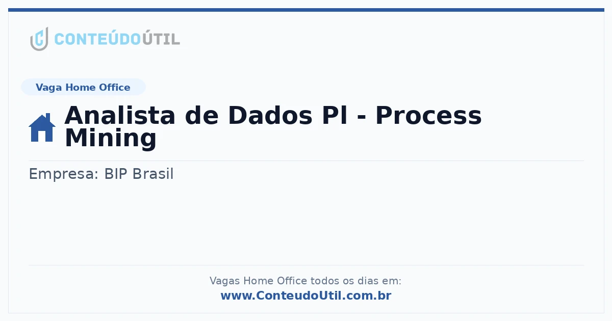 Vaga Home Office: Analista de Dados Pl - Process Mining na empresa BIP Brasil | Quero Home