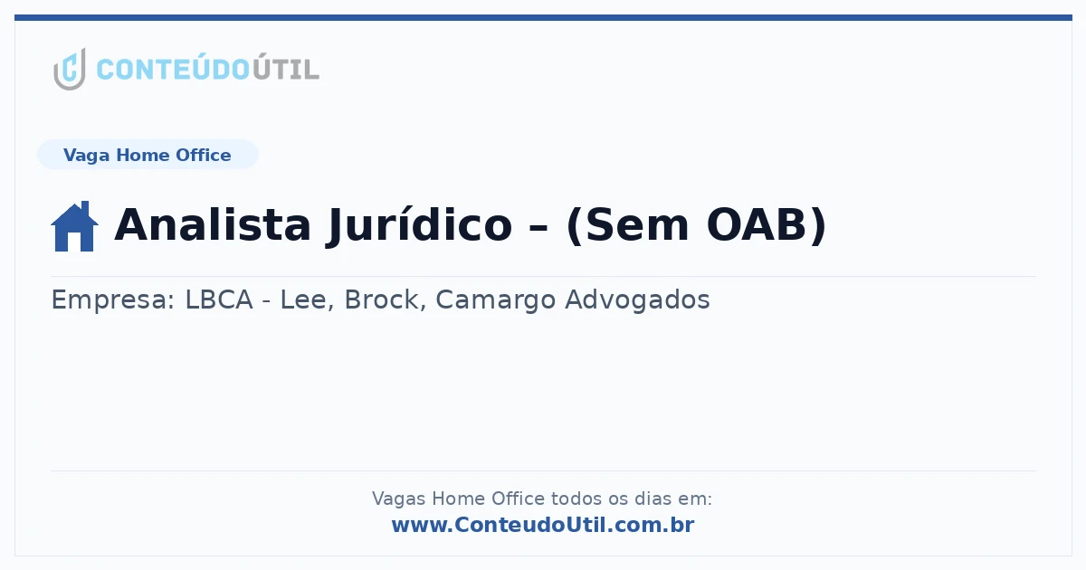 Vaga Home Office: Analista Jurídico – (Sem OAB) na empresa LBCA - Lee, Brock, Camargo Advogados | Quero Home