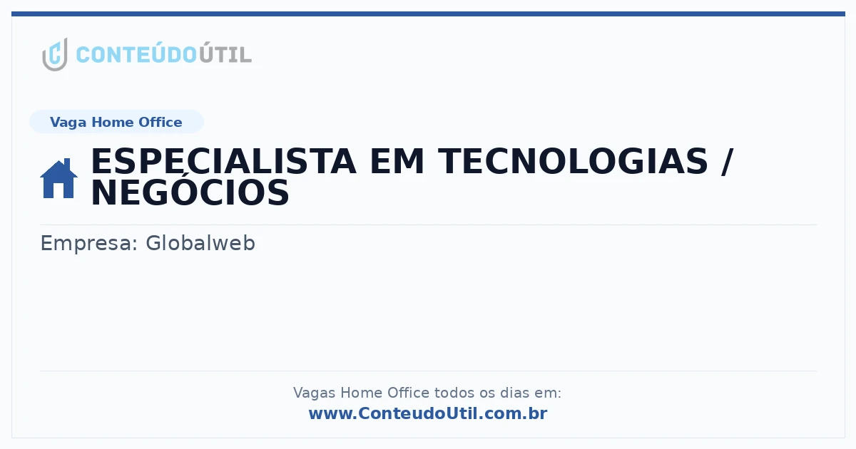 Vaga Home Office: ESPECIALISTA EM TECNOLOGIAS / NEGÓCIOS na empresa Globalweb | Quero Home