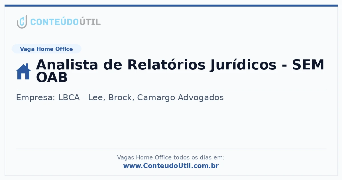 Vaga Home Office: Analista de Relatórios Jurídicos - SEM OAB na empresa LBCA - Lee, Brock, Camargo Advogados | Quero Home