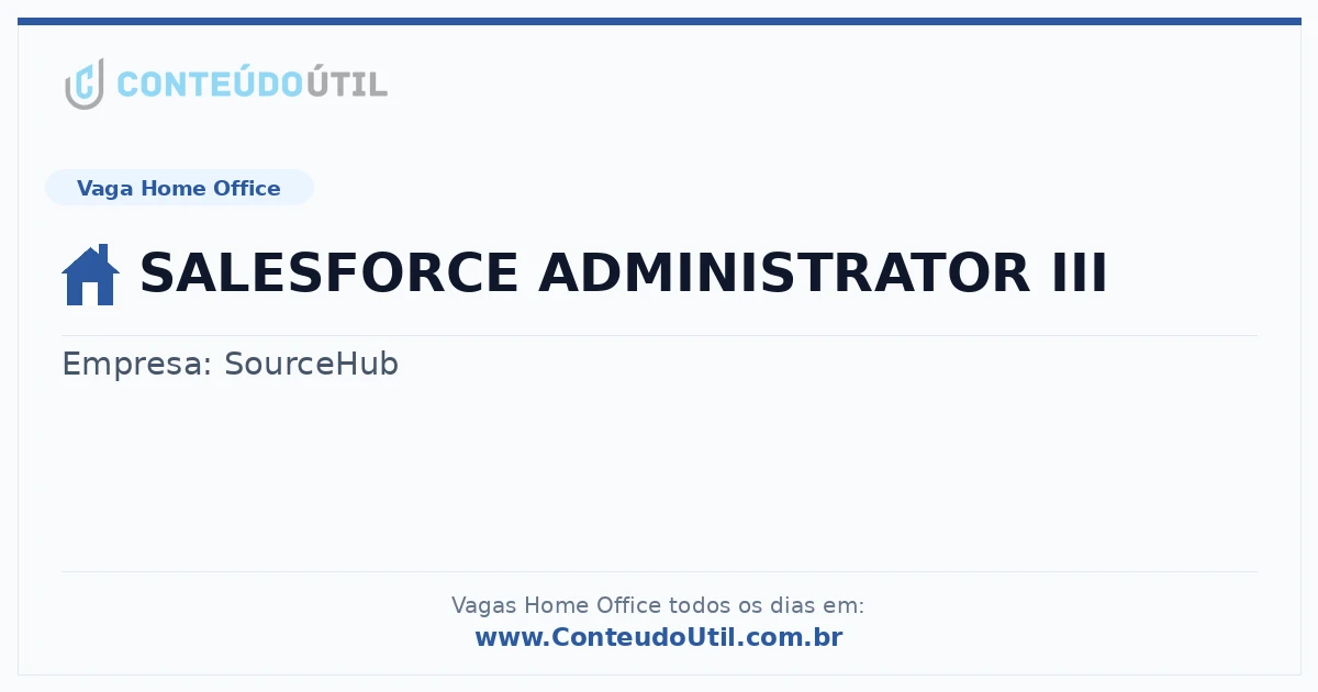 Vaga Home Office: SALESFORCE ADMINISTRATOR III na empresa SourceHub | Quero Home