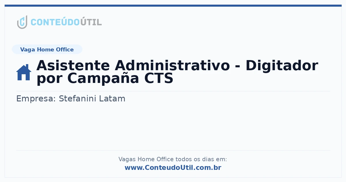 Vaga Home Office: Asistente Administrativo - Digitador por Campaña CTS na empresa Stefanini Latam | Quero Home
