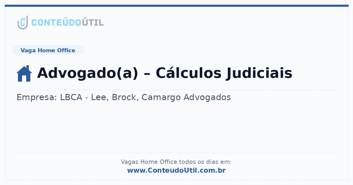 Vaga Home Office: Advogado(a) – Cálculos Judiciais na empresa LBCA - Lee, Brock, Camargo Advogados | Quero Home