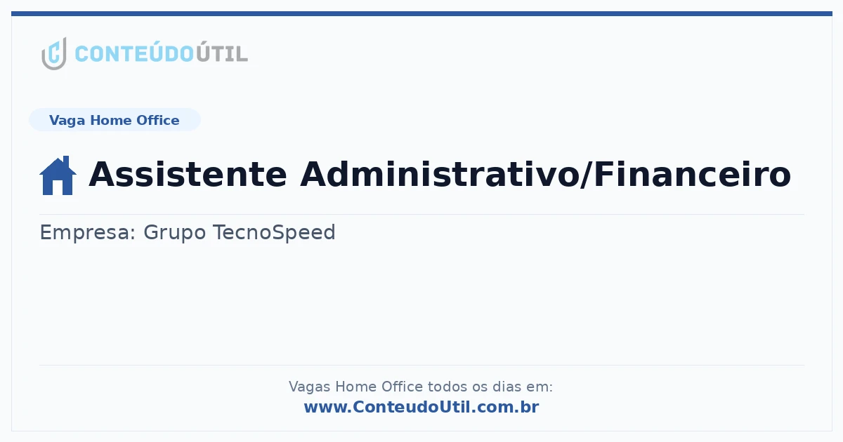 Vaga Home Office: Assistente Administrativo/Financeiro na empresa Grupo TecnoSpeed | Quero Home