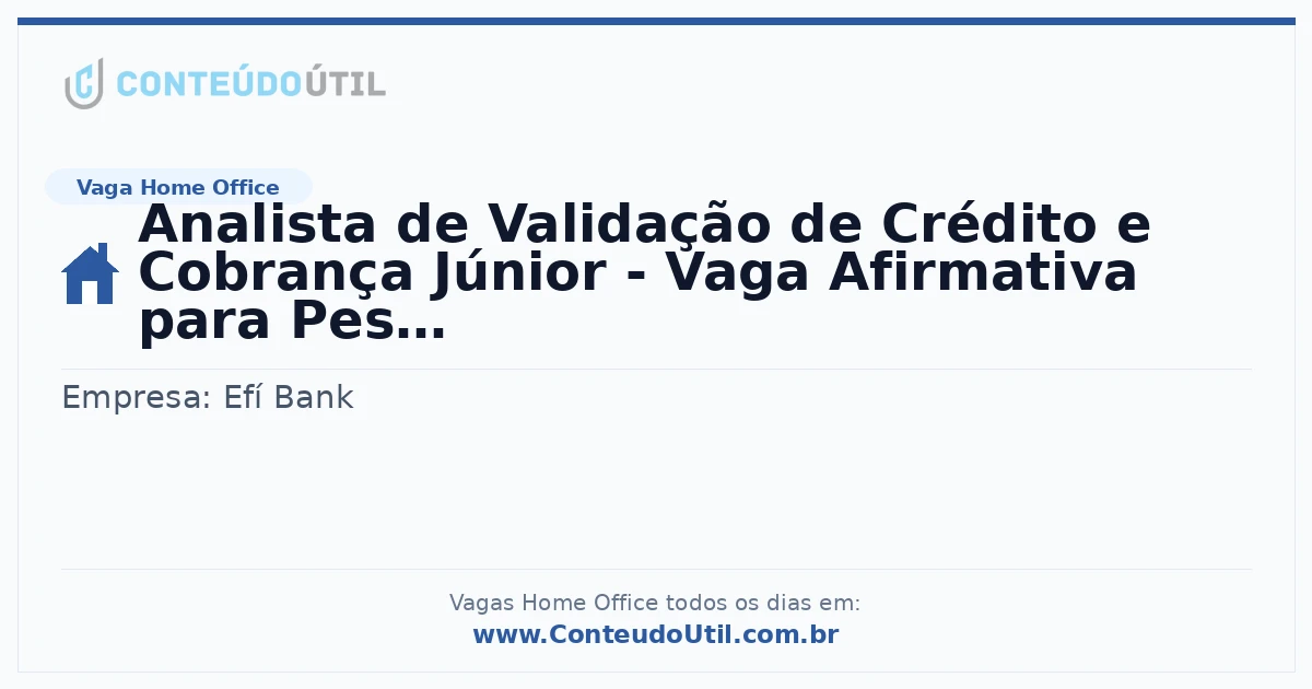 Vaga Home Office: Analista de Validação de Crédito e Cobrança Júnior - Vaga Afirmativa para Pessoas com Deficiência na empresa Efí Bank | Quero Home
