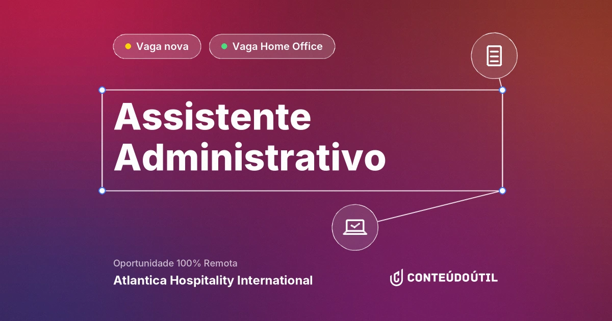 Vaga Home Office: Assistente Administrativo - 100% Remoto na empresa Atlantica Hospitality International | Quero Home