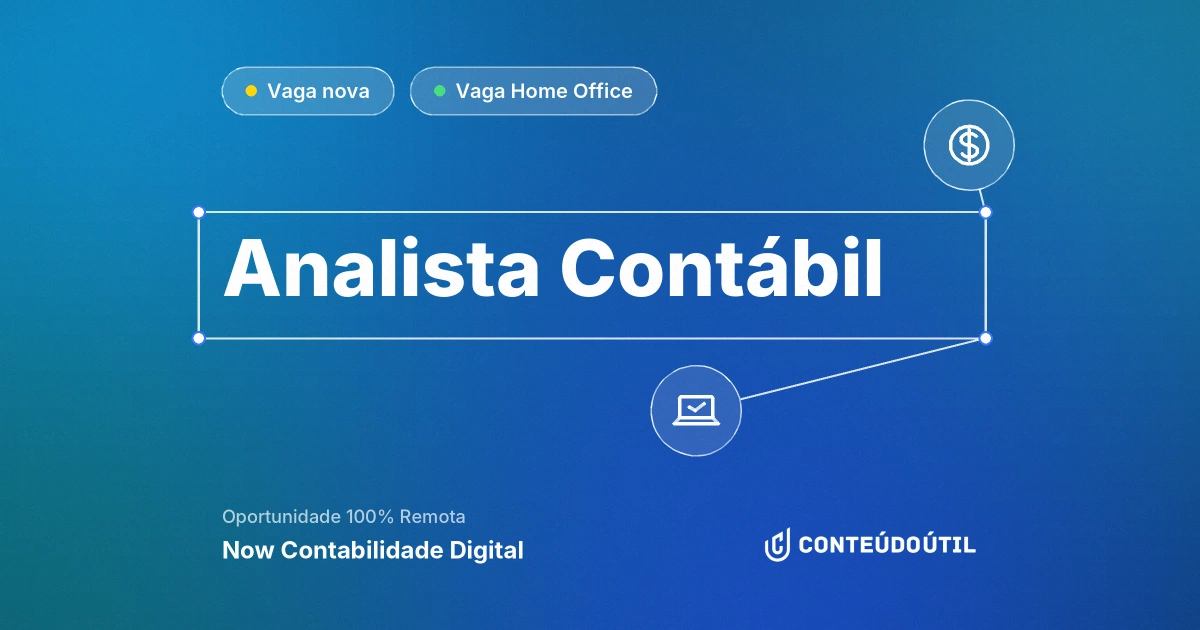 Vaga Home Office: Analista Contábil na empresa Now Contabilidade Digital | Conteúdo Útil