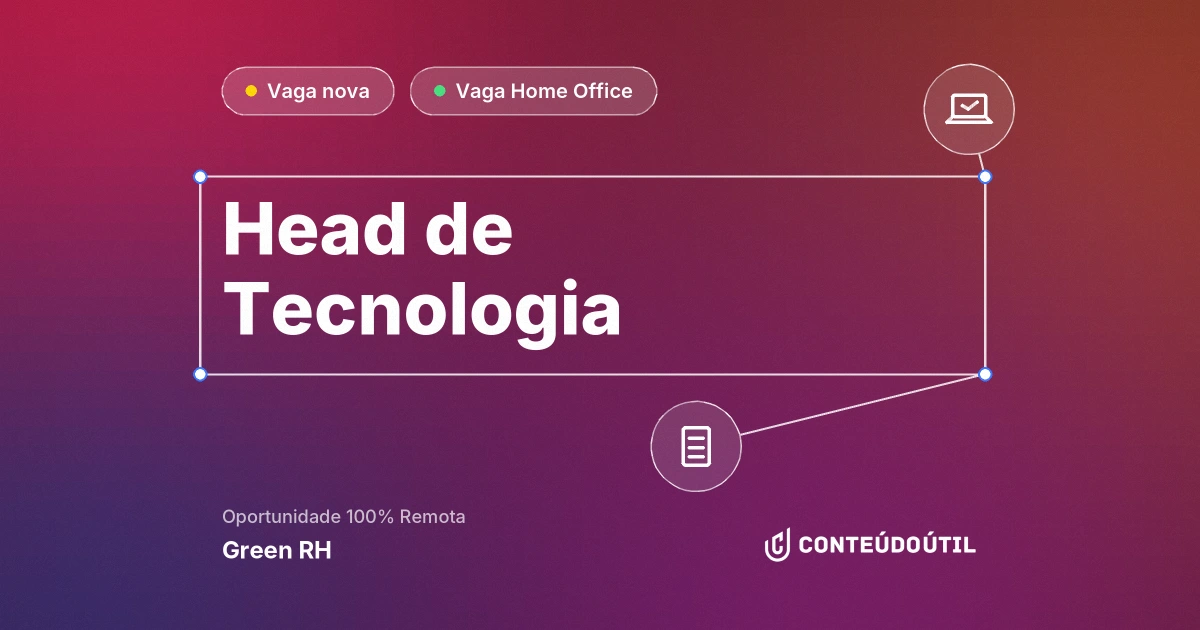 Vaga Home Office: Head de Tecnologia na empresa Green RH | Conteúdo Útil