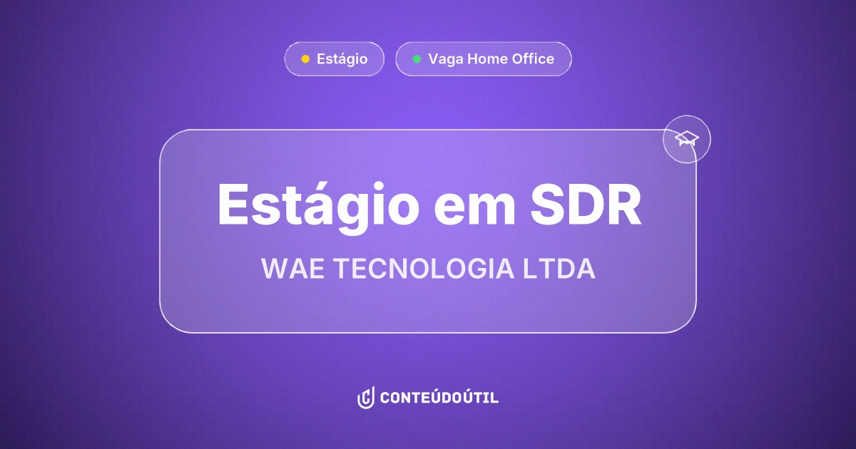 Vaga Home Office: Estágio em SDR na empresa WAE TECNOLOGIA LTDA | Conteúdo Útil