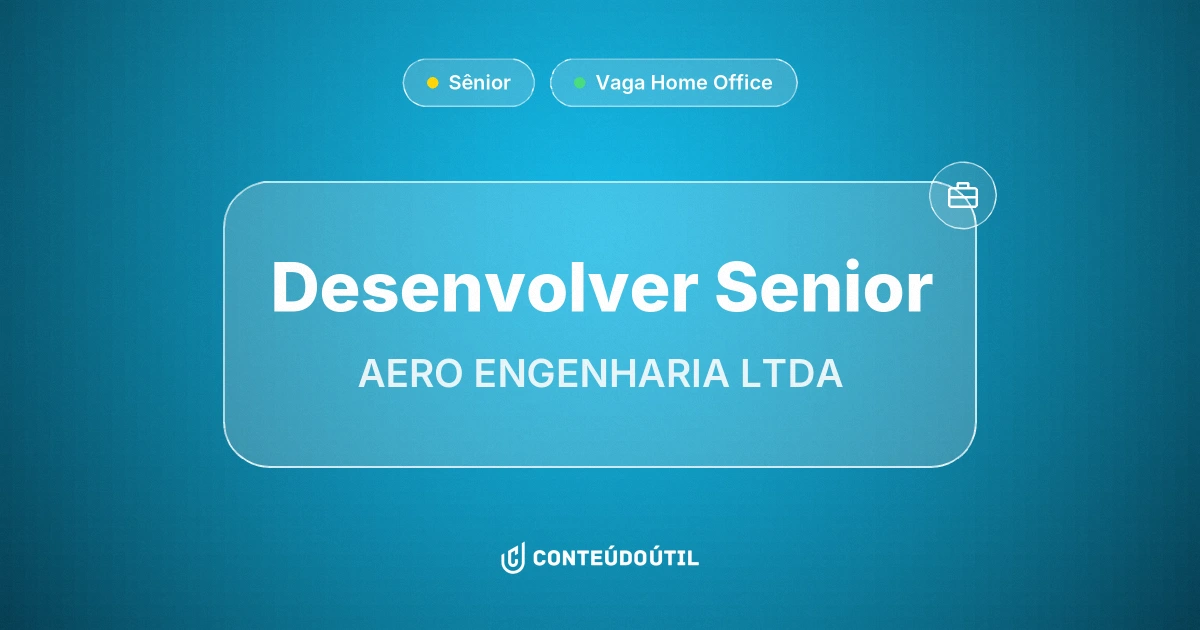 Vaga Home Office: Desenvolver Senior na empresa AERO ENGENHARIA LTDA | Conteúdo Útil