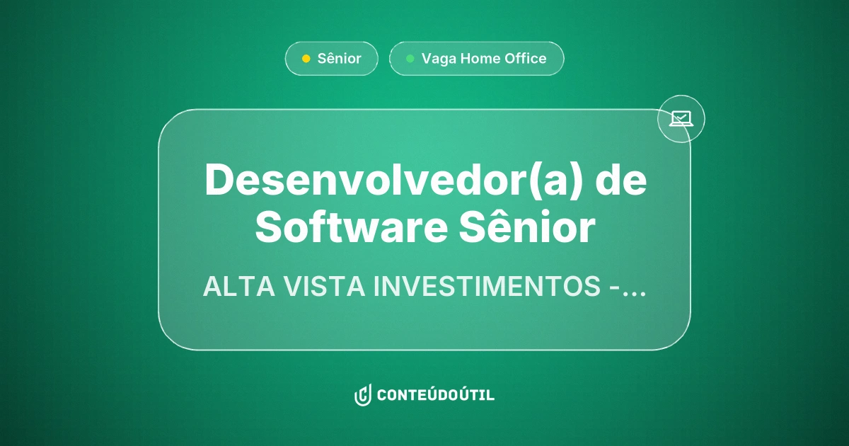 Vaga Home Office: Desenvolvedor(a) de Software Sênior na empresa ALTA VISTA INVESTIMENTOS - AGENTE AUTONOMO DE INVESTIMENTOS | Conteúdo Útil