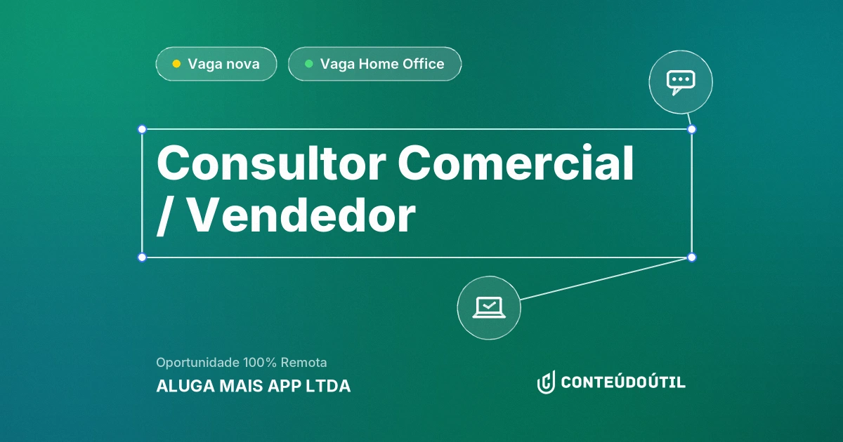 Vaga Home Office: Consultor Comercial / Vendedor na empresa ALUGA MAIS APP LTDA | Conteúdo Útil