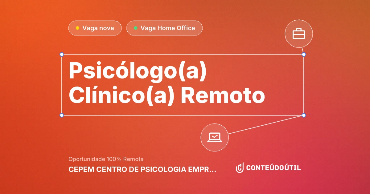 Vaga Home Office: Psicólogo(a) Clínico(a) Remoto na empresa CEPEM CENTRO DE PSICOLOGIA EMPRESARIAL LTDA | Conteúdo Útil