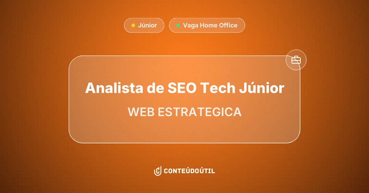 Vaga Home Office: Analista de SEO Tech Júnior na empresa WEB ESTRATEGICA | Conteúdo Útil