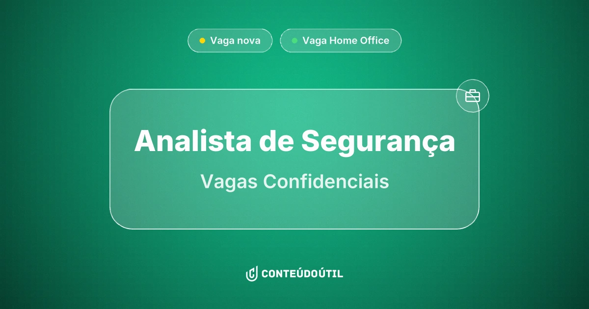 Vaga Home Office: Analista de Segurança na empresa Vagas Confidenciais | Conteúdo Útil