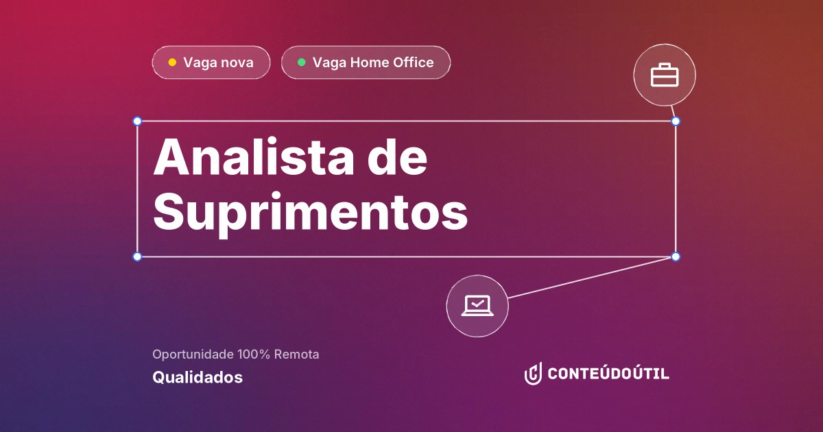 Vaga Home Office: Analista de Suprimentos na empresa Qualidados | Conteúdo Útil