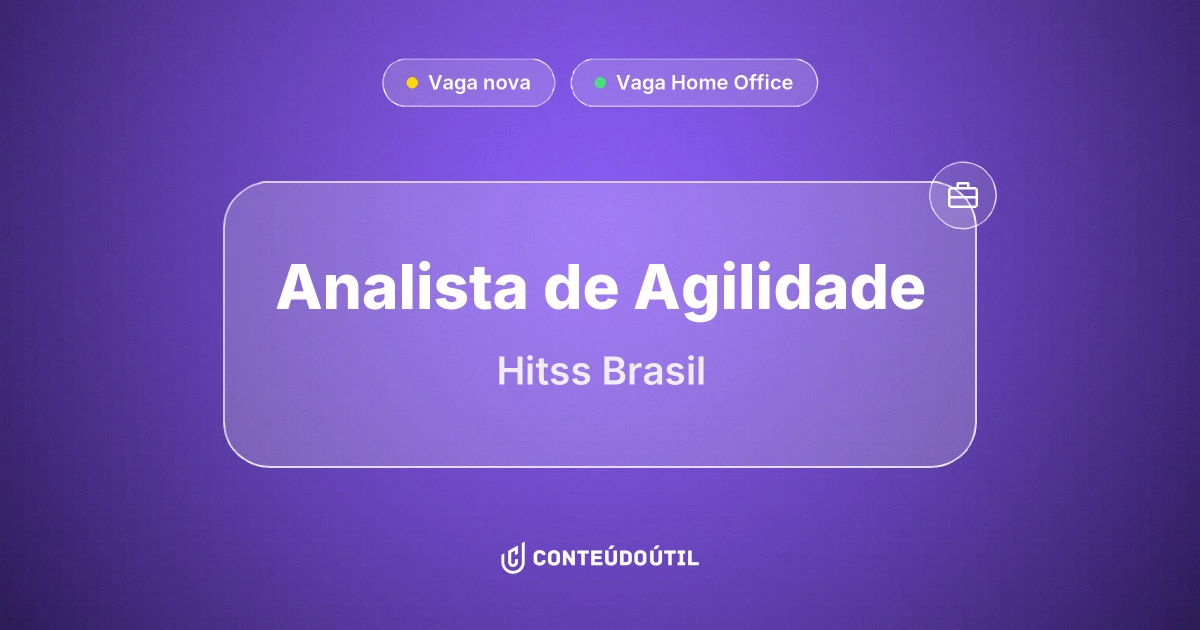 Vaga Home Office: Analista de Agilidade na empresa Hitss Brasil | Conteúdo Útil
