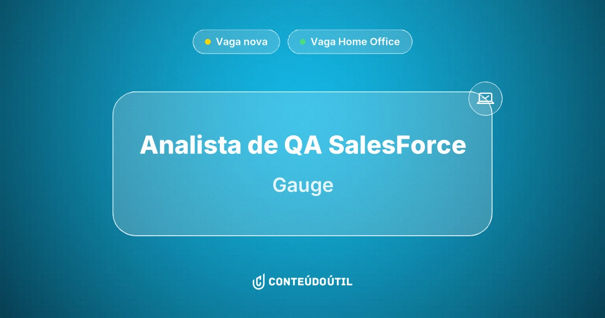 Vaga Home Office: Analista de QA SalesForce na empresa Gauge | Conteúdo Útil