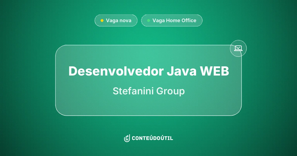 Vaga Home Office: Desenvolvedor Java WEB na empresa Stefanini Group | Conteúdo Útil