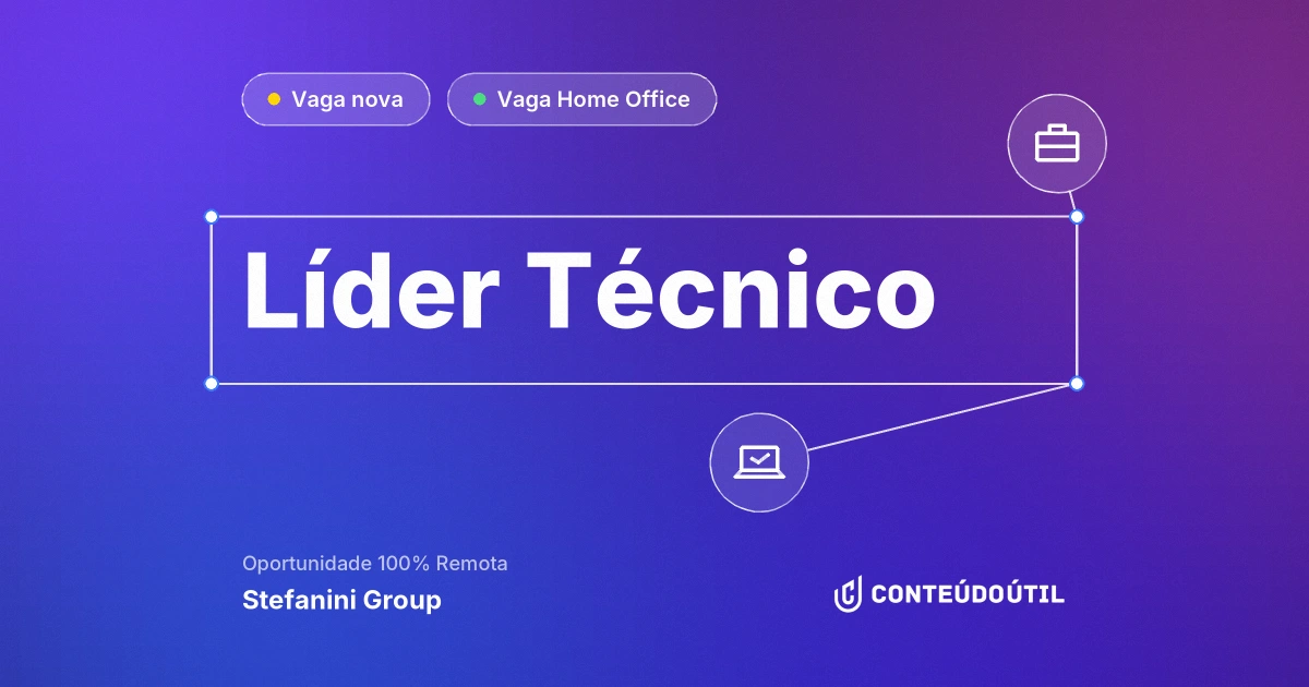 Vaga Home Office: Líder Técnico na empresa Stefanini Group | Conteúdo Útil