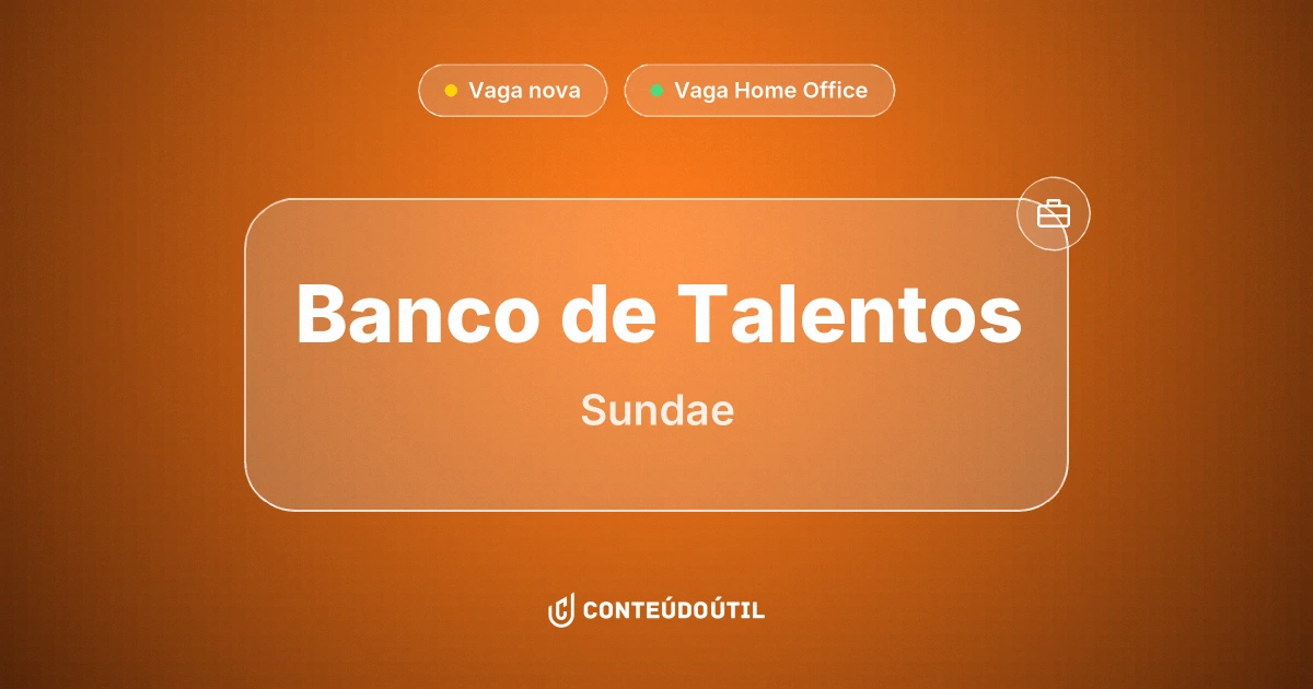 Vaga Home Office: Banco de Talentos na empresa Sundae | Conteúdo Útil