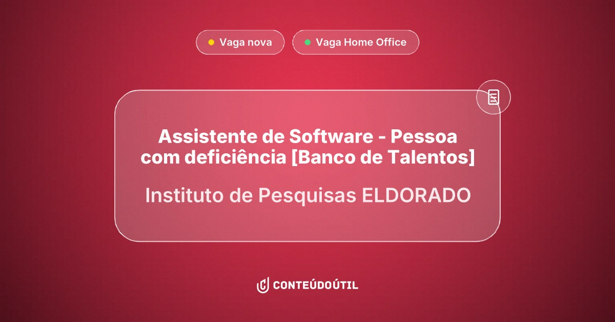 Vaga Home Office: Assistente de Software - Pessoa com deficiência  [Banco de Talentos] na empresa Instituto de Pesquisas ELDORADO | Conteúdo Útil