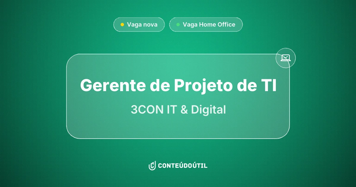 Vaga Home Office: Gerente de Projeto de TI na empresa 3CON | IT & Digital | Conteúdo Útil