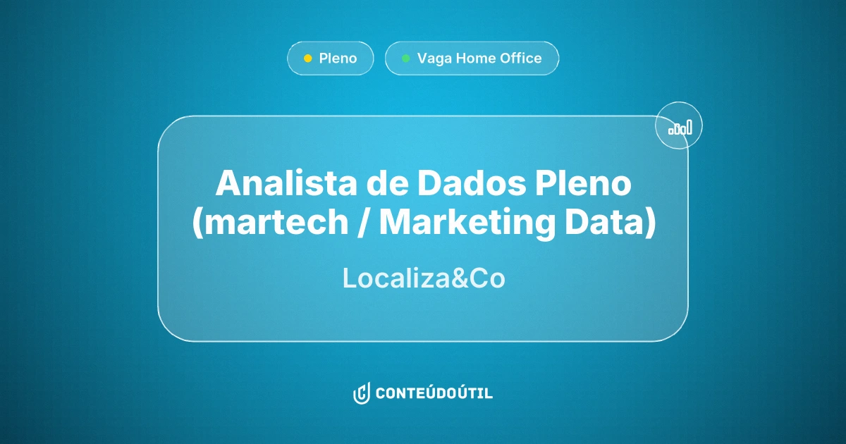 Vaga Home Office: ANALISTA DE DADOS PLENO (MARTECH / MARKETING DATA) na empresa Localiza&Co | Conteúdo Útil