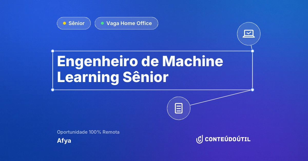 Vaga Home Office: Engenheiro de Machine Learning Sênior na empresa Afya | Conteúdo Útil