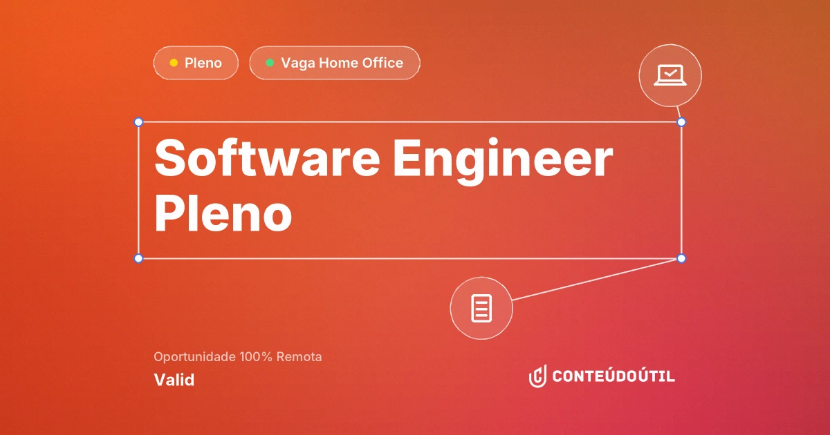 Vaga Home Office: SOFTWARE ENGINEER PLENO na empresa Valid | Conteúdo Útil