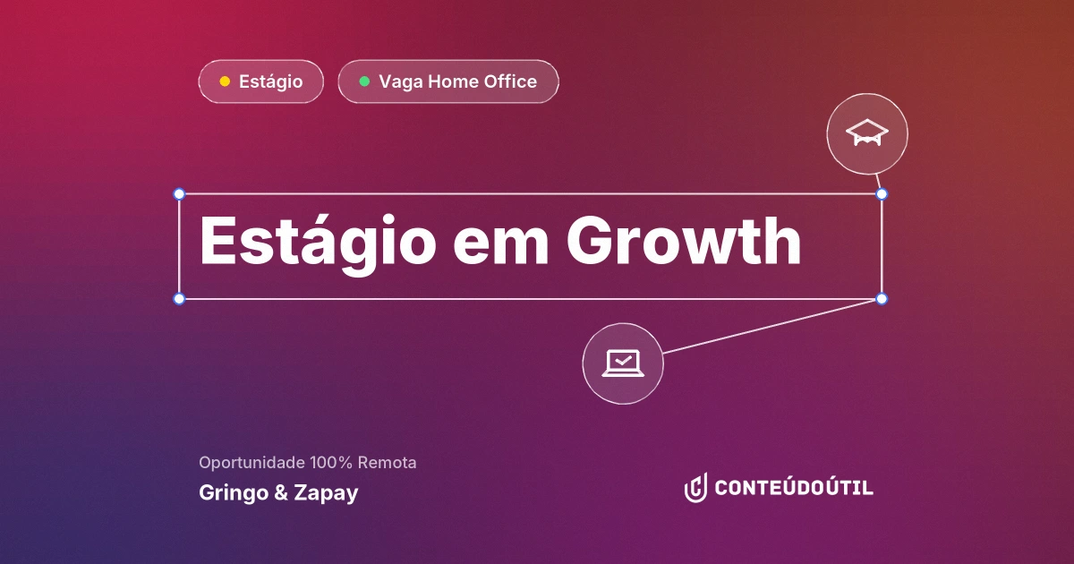 Vaga Home Office: Estágio em Growth na empresa Gringo & Zapay | Conteúdo Útil