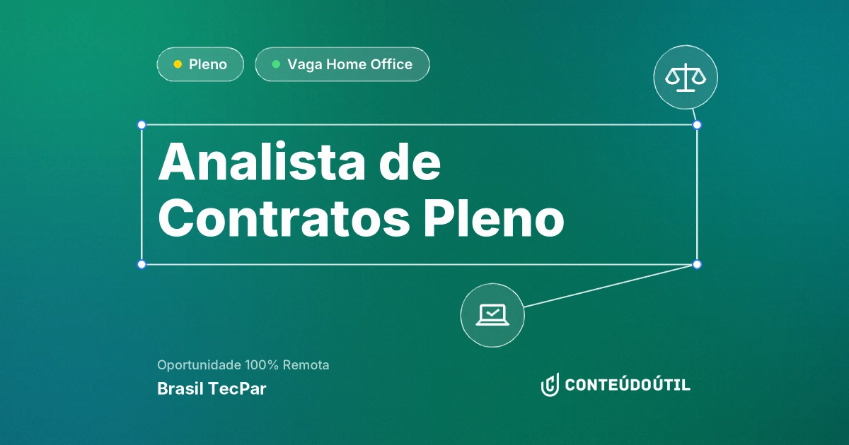 Vaga Home Office: Analista de Contratos Pleno na empresa Brasil TecPar | Conteúdo Útil