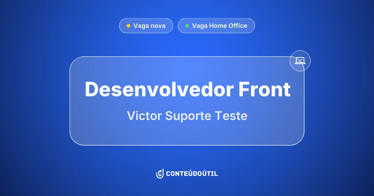 Vaga Home Office: Desenvolvedor Front na empresa Victor Suporte Teste | Conteúdo Útil
