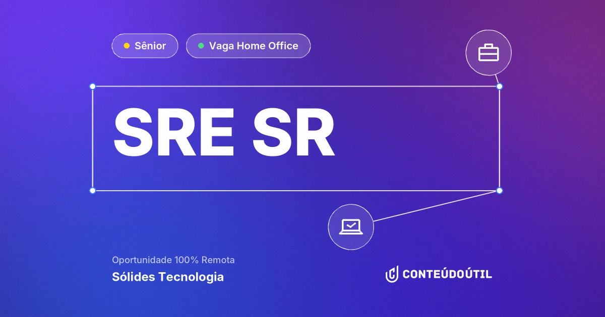 Vaga Home Office: SRE SR na empresa Sólides Tecnologia | Conteúdo Útil