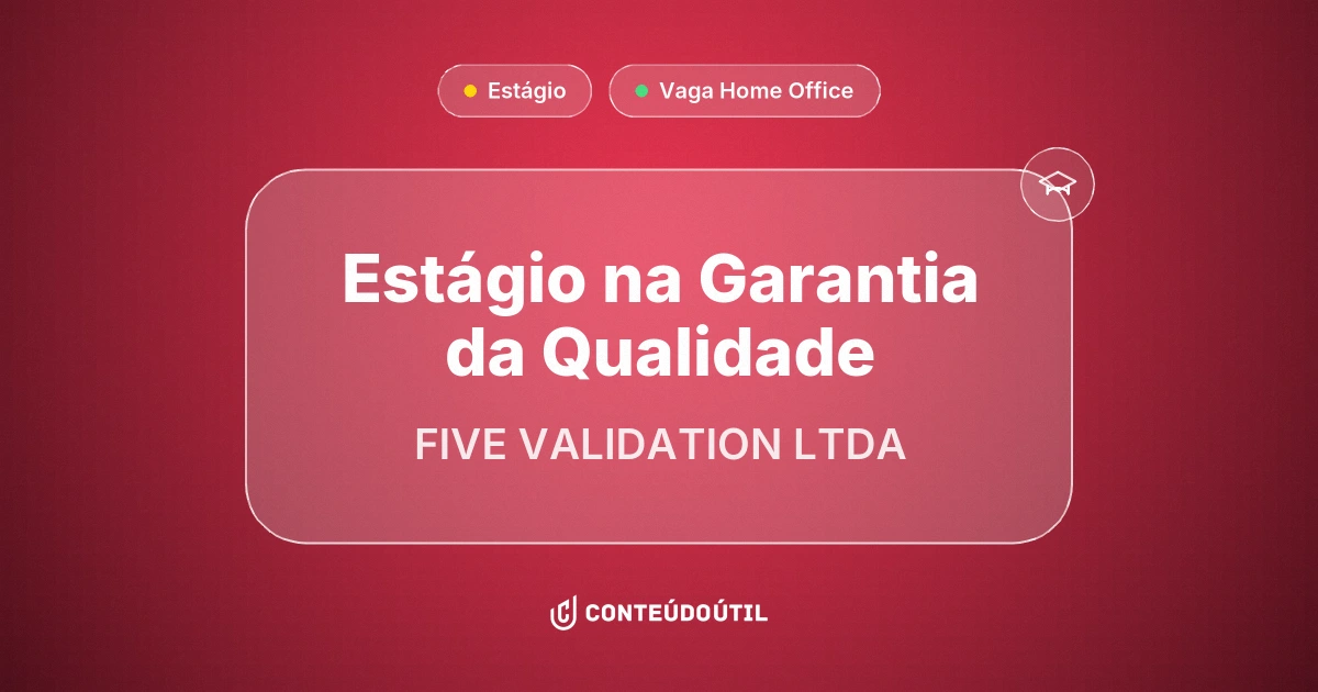 Vaga Home Office: Estágio na Garantia da Qualidade - Remoto (Home Office) na empresa FIVE VALIDATION LTDA | Conteúdo Útil
