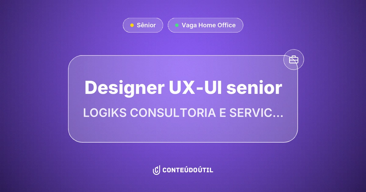 Vaga Home Office: Designer UX-UI senior na empresa LOGIKS CONSULTORIA E SERVICOS EM TECNOLOGIA DA INFORMACAO LTDA | Conteúdo Útil