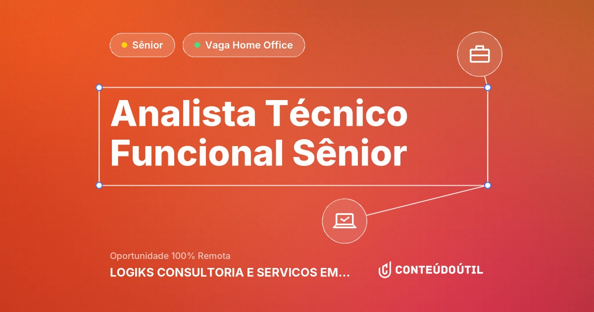 Vaga Home Office: Analista Técnico Funcional Sênior na empresa LOGIKS CONSULTORIA E SERVICOS EM TECNOLOGIA DA INFORMACAO LTDA | Conteúdo Útil