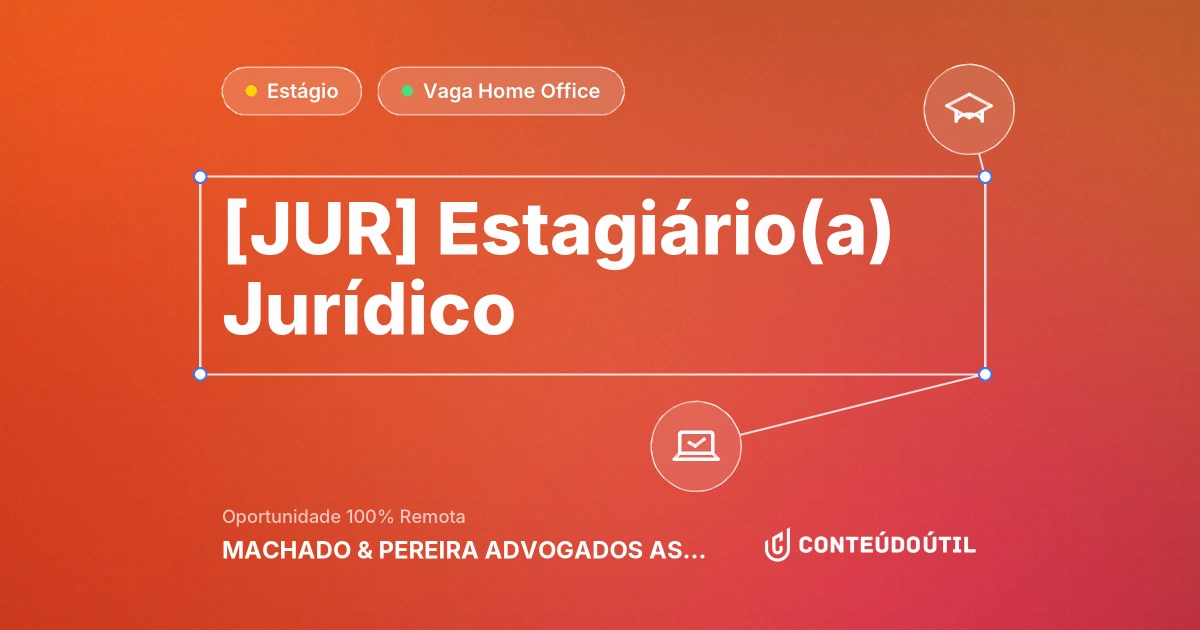 Vaga Home Office: [JUR] Estagiário(a) Jurídico na empresa MACHADO & PEREIRA ADVOGADOS ASSOCIADOS S/S | Conteúdo Útil