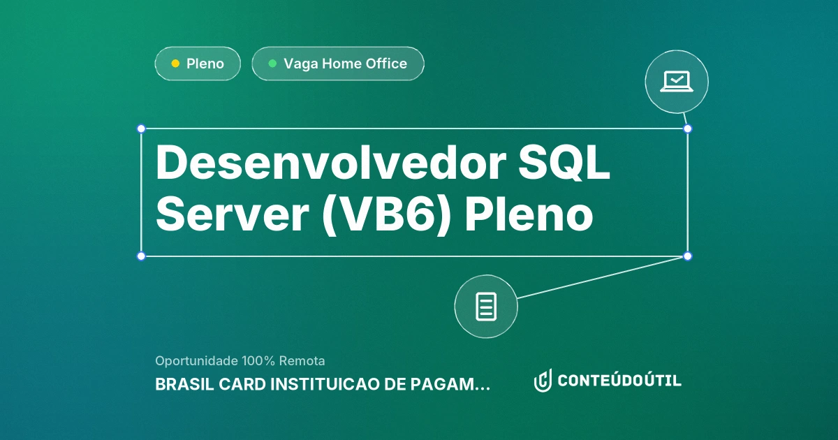 Vaga Home Office: Desenvolvedor SQL Server (VB6) Pleno na empresa BRASIL CARD INSTITUICAO DE PAGAMENTOS LTDA | Conteúdo Útil