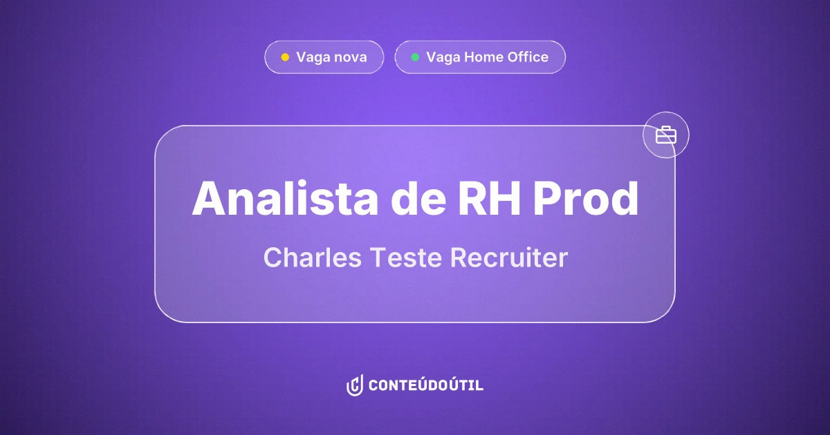 Vaga Home Office: Analista de RH Prod na empresa Charles Teste Recruiter | Conteúdo Útil