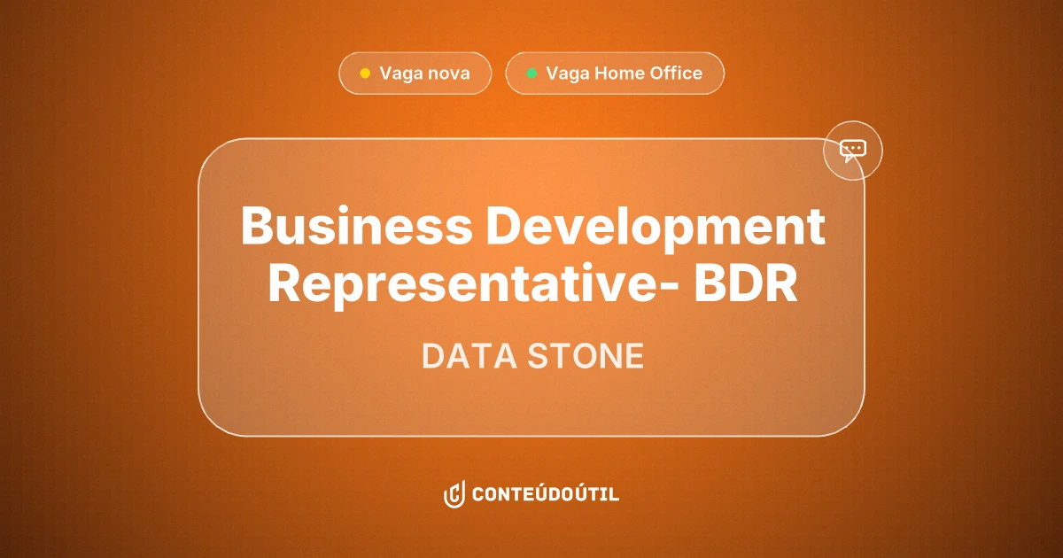 Vaga Home Office: BUSINESS DEVELOPMENT REPRESENTATIVE- BDR na empresa DATA STONE | Conteúdo Útil