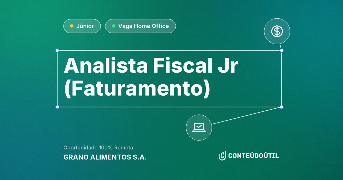Vaga Home Office: Analista Fiscal Jr (Faturamento) na empresa GRANO ALIMENTOS S.A. | Conteúdo Útil