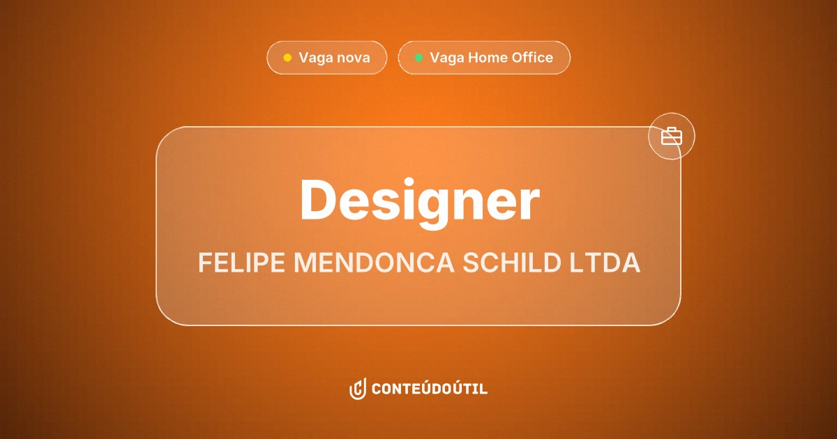 Vaga Home Office: Designer na empresa FELIPE MENDONCA SCHILD LTDA | Conteúdo Útil