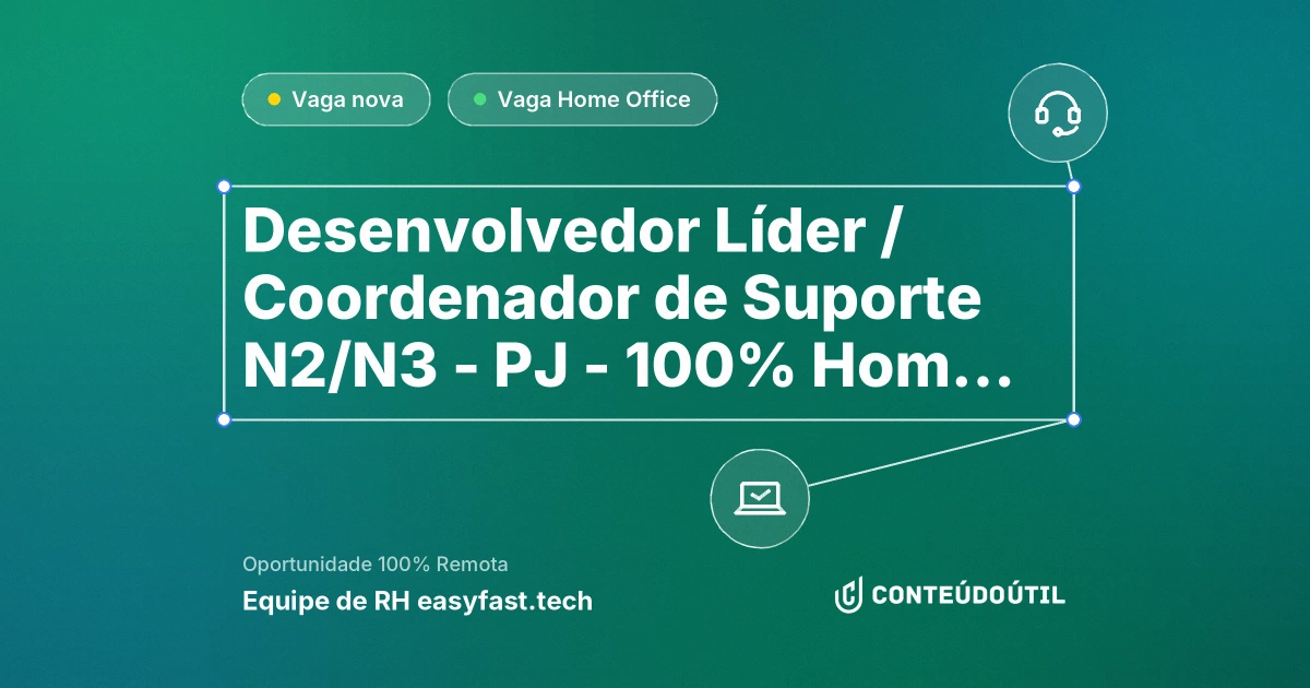 Vaga Home Office: Desenvolvedor Líder / Coordenador de Suporte N2/N3 - PJ - 100% Home Office - na empresa Equipe de RH | easyfast.tech | Conteúdo Útil