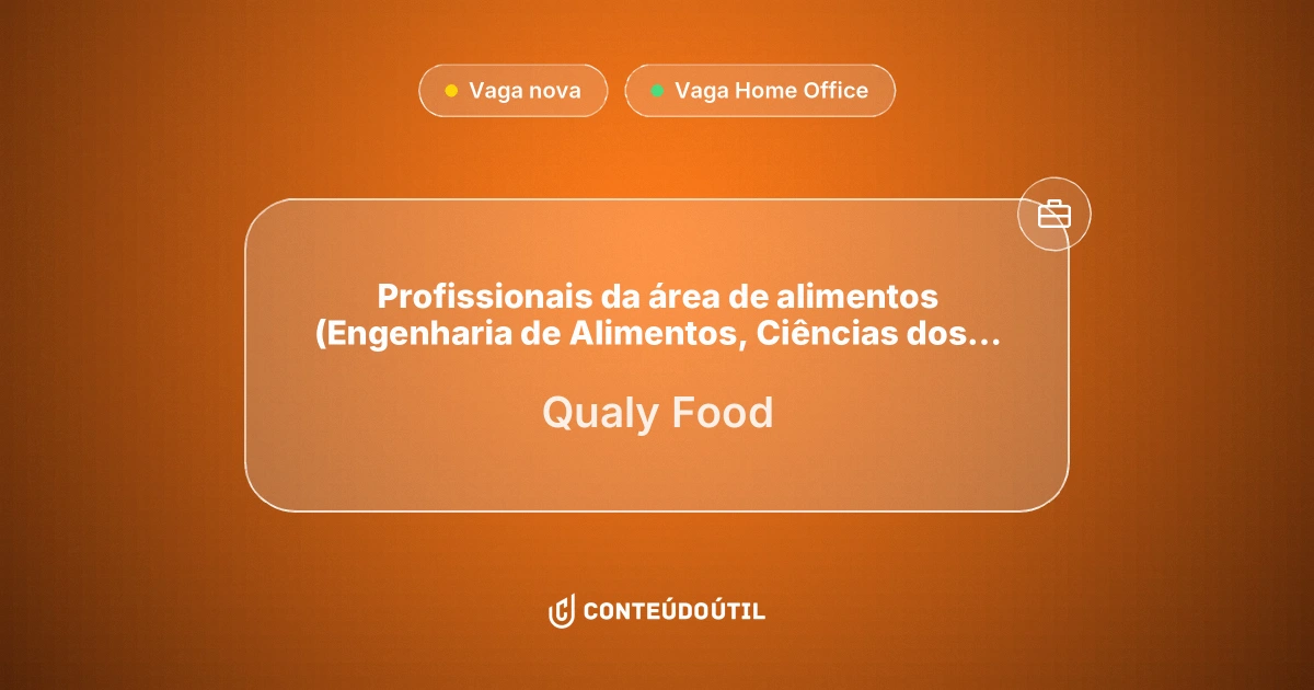 Vaga Home Office: Profissionais da área de alimentos (Engenharia de Alimentos, Ciências dos Alimentos, Nutrição, Veterinária, Técnico em Nutrição ou Técnico em Alimentos) - Porto Alegre e Novo Hamburgo | RS na empresa Qualy Food | Conteúdo Útil