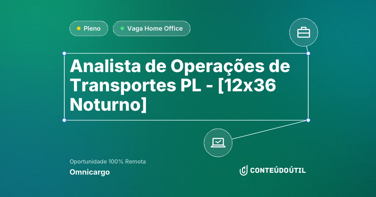 Vaga Home Office: Analista de Operações de Transportes PL - [12x36 Noturno] na empresa Omnicargo | Conteúdo Útil