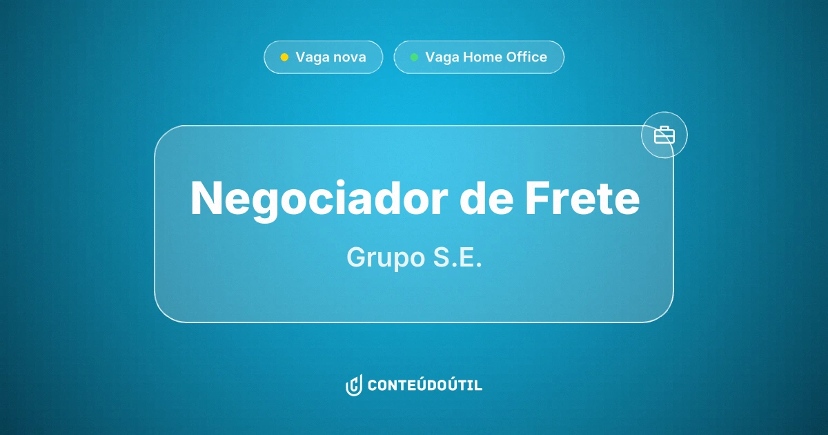 Vaga Home Office: Negociador de Frete  - na empresa Grupo S.E. | Conteúdo Útil